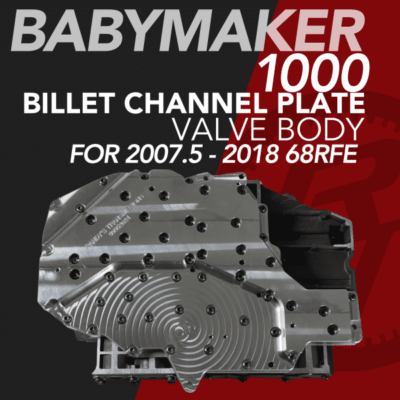 68RFE High Performance Valve Body 2007.5-2018, aka “BabyMaker 1000”