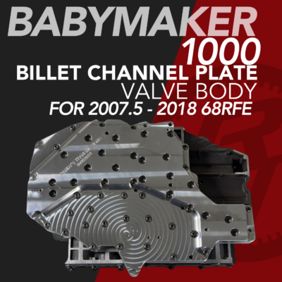 68RFE High Performance Valve Body 2007.5-2018, aka “BabyMaker 1000”
